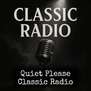 Quiet Please - Classic Radio