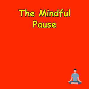 The Mindful Pause: Breathing for Focus