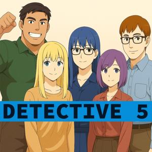 Detective 5: Anime Fiction Podcast
