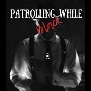 Patrolling While Black