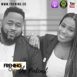 Frening: The Podcast