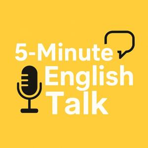 5 Minute English Talk by 5 Minutes English Talk