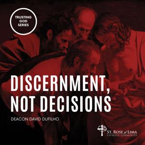 Discernment, Not Decisions