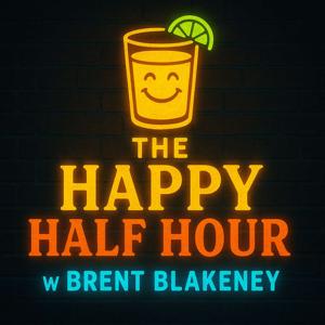 The Happy Half Hour w/ Brent Blakeney