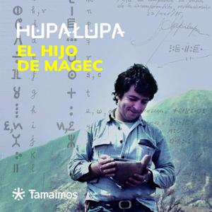 Hupalupa, el hijo de Magec