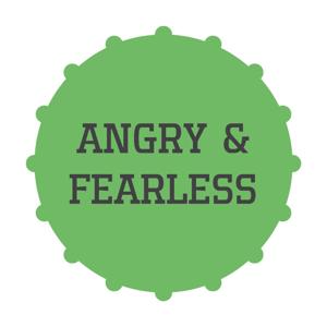 Angry and Fearless