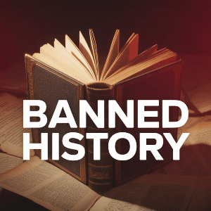 The Banned History Podcast