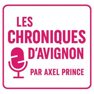 Les Chroniques d'Avignon par Axel Prince