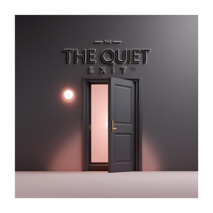 The Quiet Exit™