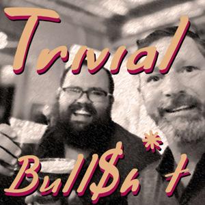 Trivial Bull$h*t