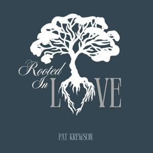Rooted in Love