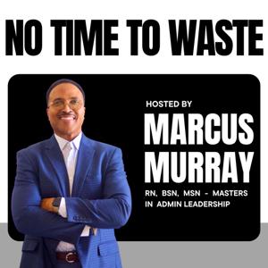 No Time to Waste Podcast - w Marcus Murray