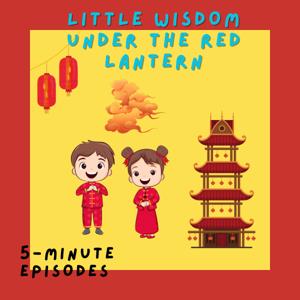 Little Wisdom Under the Red Lantern | Timeless Chinese stories for growing hearts and minds
