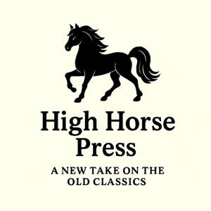 High Horse Press Presents: A New Take On Old Classics with host Cathi Colas