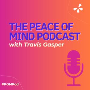 POMpod: The Peace of Mind Podcast