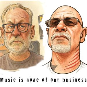 Music Is None Of Our Business