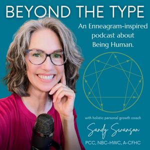 Beyond the Type:  An Enneagram-Inspired Podcast about Being Human.