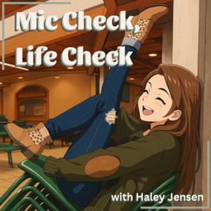 Mic Check, Life Check