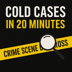 Cold Cases in 20 Minutes