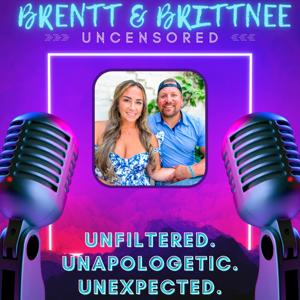 Brentt & Brittnee: Uncensored