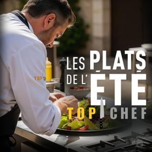 Les plats de l'été de Top Chef