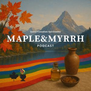 Maple and Myrrh - Queer Canadian Spirituality