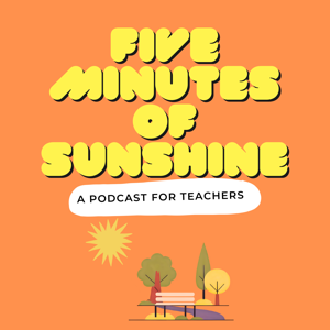 Five Minutes of Sunshine for Teachers