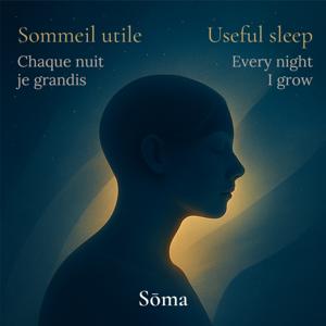 Sommeil utile / Useful sleep - chaque nuit je grandis / every night I grow