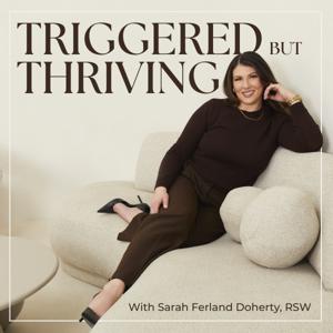 Triggered but Thriving