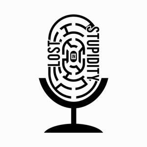 Lost in Stupidity Podcast