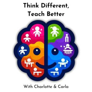 Think Different, Teach Better with Charlotte and Carla