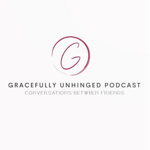 Gracefully Unhinged Podcast