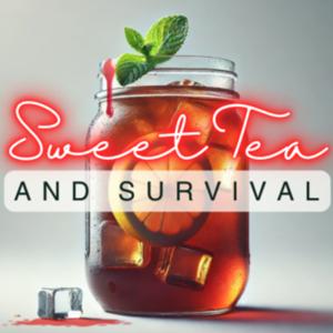 Sweet Tea and Survival
