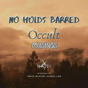 No Holds Barred Occult Musings