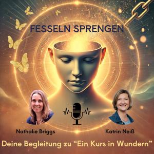 FESSELN SPRENGEN - Deine Begleitung zu "Ein Kurs in Wundern"