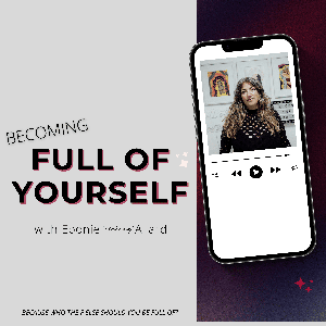 Becoming Full of Yourself