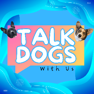 Talk Dogs With Us
