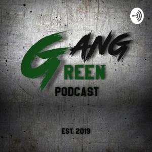 Gang Green Podcast