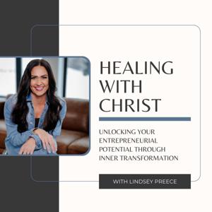 Healing With Christ: Unlocking Your Entrepreneurial Potential Through Inner Transformation