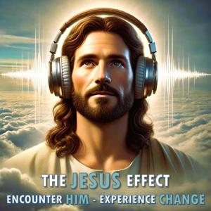 The Jesus Effect - Encounter Him, Experience Change