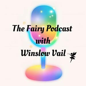 The Fairy Podcast with Winslow