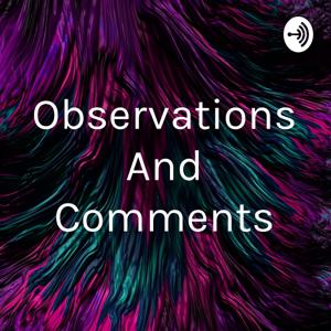 Observations And Comments