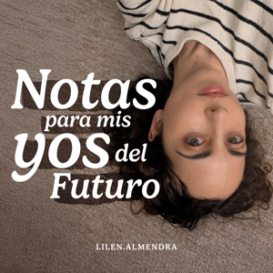 Notas Para Mis Yos Del Futuro