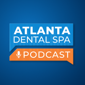 Atlanta Dental Spa Podcast