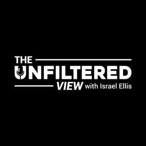 The Unfiltered View with Israel Ellis