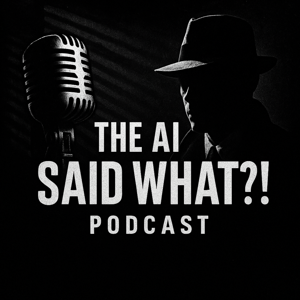 The AI Said What?!