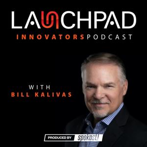 The Launchpad Innovators Podcast with Bill Kalivas