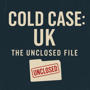 Cold Case: UK – The Unclosed File