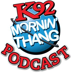 K92 Mornin' Thang Podcast