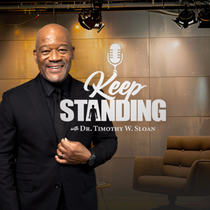 Keep Standing With Dr. Timothy W. Sloan